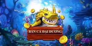 Game bắn cá Đại Dương